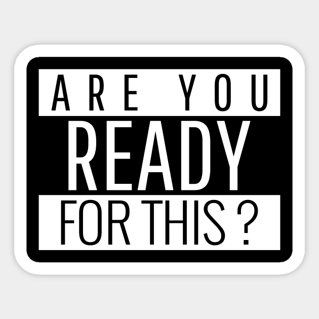 Are ready for this? Sticker by Outlandish Tees